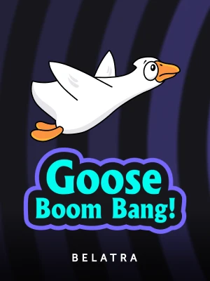 Goose Boom Bang